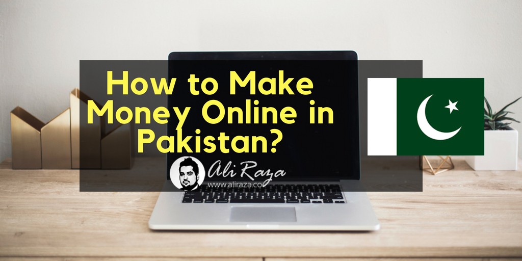 How to Make Money Online in Pakistan [2023] | Quick and Easy Income with No Investment
