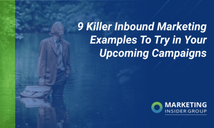 9 Killer Inbound Internet marketing Examples To Attempt in Your Impending Campaigns
