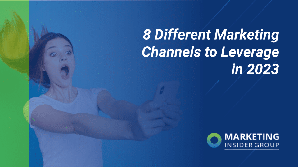 8 Different Marketing Channels To Leverage in 2023