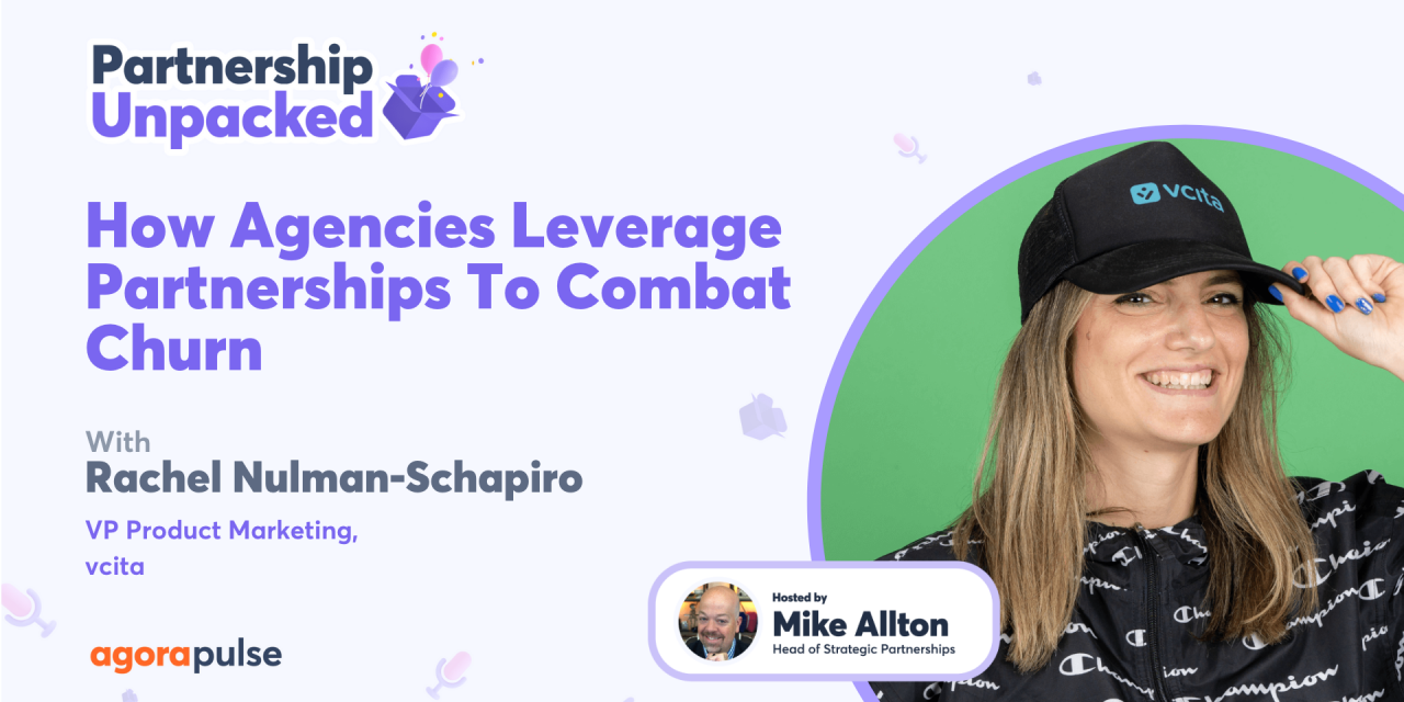 How Agencies Leverage Partnerships To Combat Churn w/ Rachel Nulman-Schapiro