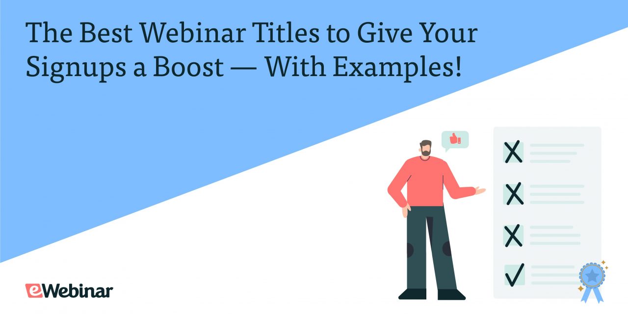 The Best Webinar Titles to Give Your Signups a Boost — With Examples!