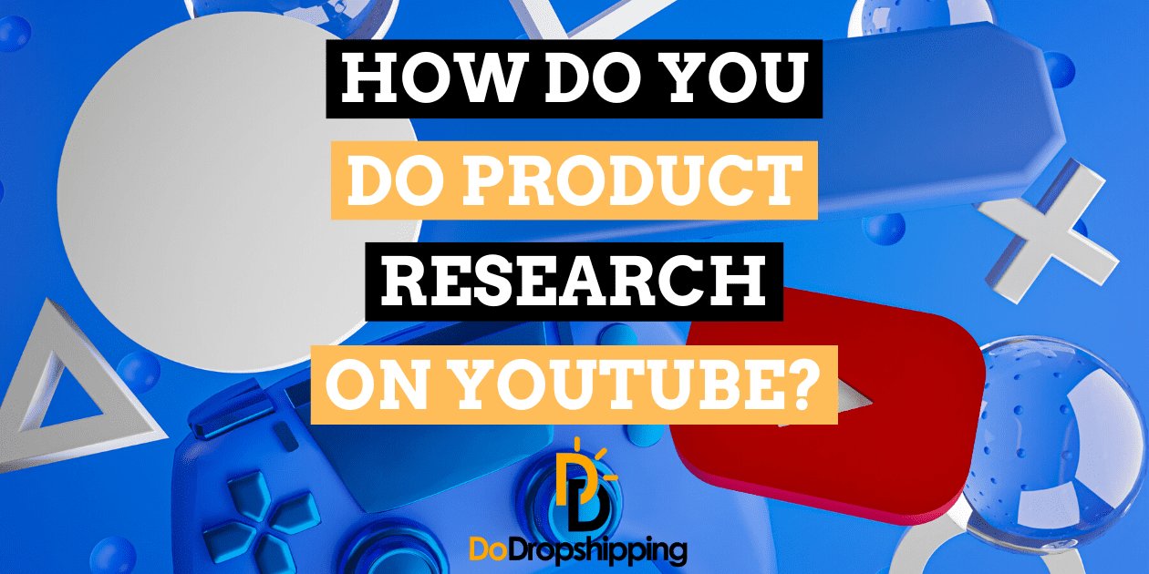 How Do You Do Product Research on YouTube? (6 Great Methods)