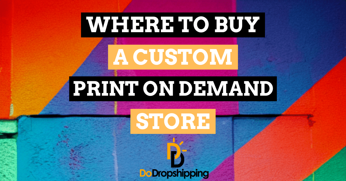 Where to Buy a Custom Print on Demand Store? (Premade)