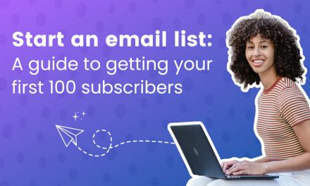 Start an email list: A guide to getting your first 100 subscribers