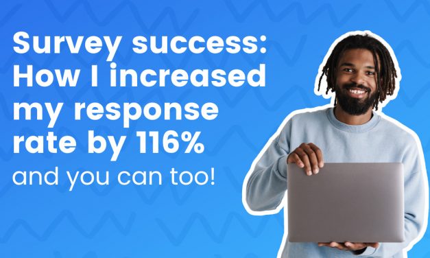 Survey results: How I enhanced my response amount by 116% and you can too!