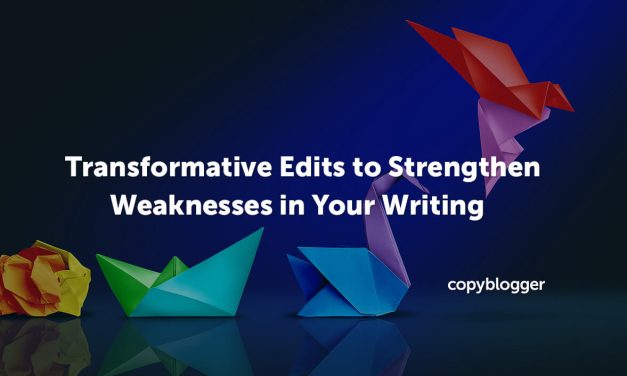 8 Transformative Edits to Strengthen Your Content
