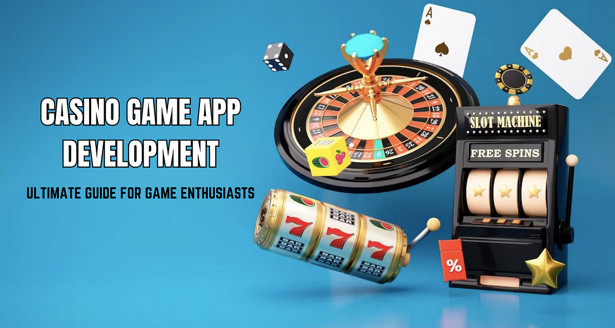 Casino Match App Improvement: What Game Lovers Will need to Know | by Felicia-ThomSon | May perhaps, 2023
