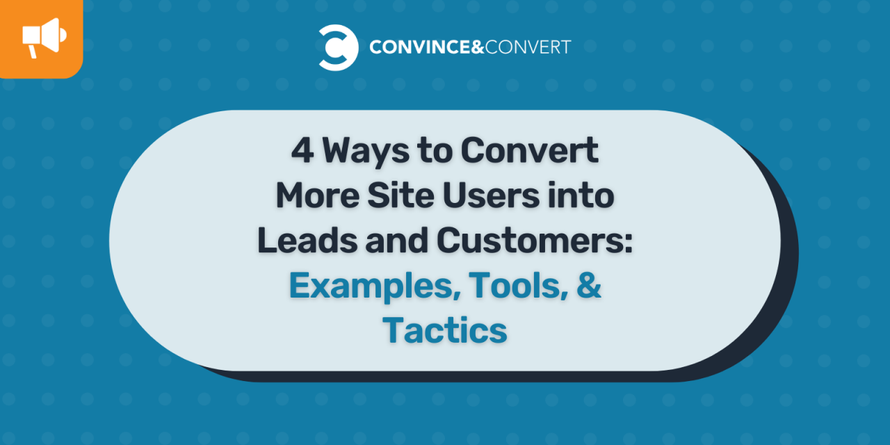 4 Ways to Convert More Site Users into Leads and Customers