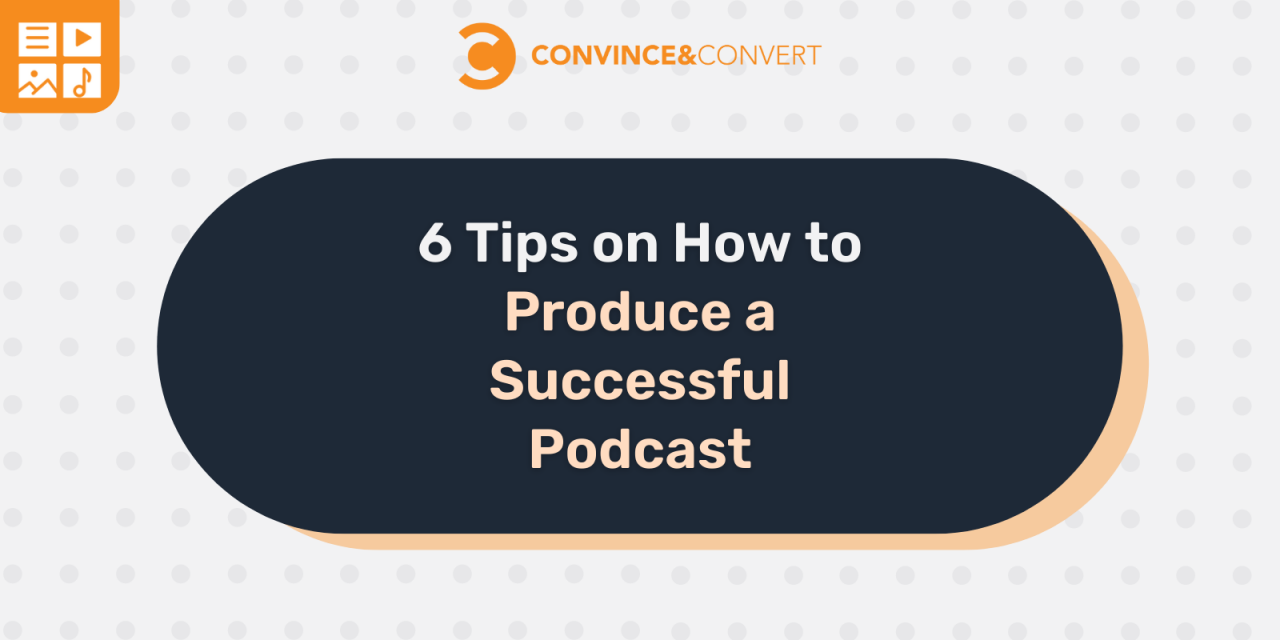 6 Recommendations on How to Make a Prosperous Podcast