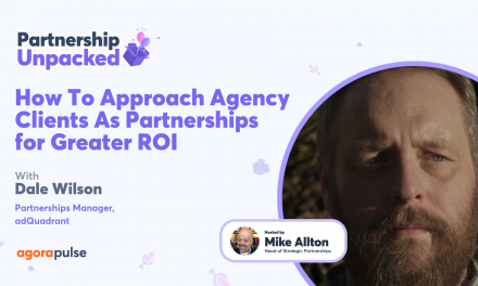 How To Approach Agency Clients As Partnerships for Greater ROI w/ Dale Wilson