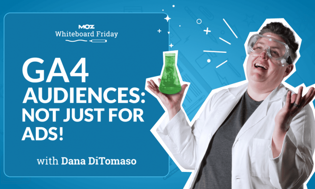 GA4 Audiences: Not Just for Advertisements! — Whiteboard Friday