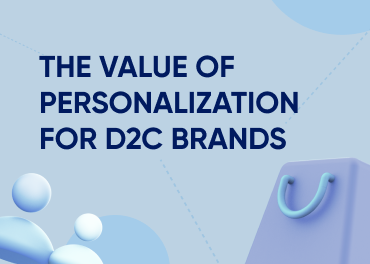 The value of personalization for D2C brands