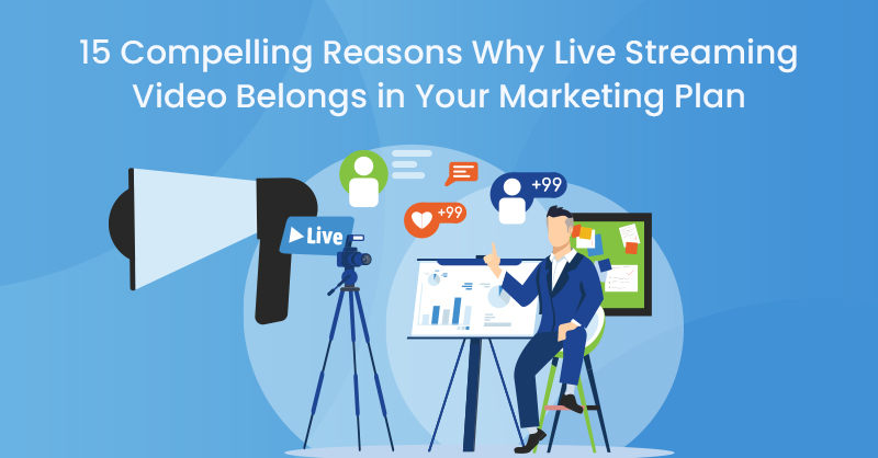 Boost Your Marketing with Live Streaming: 15 Compelling Reasons