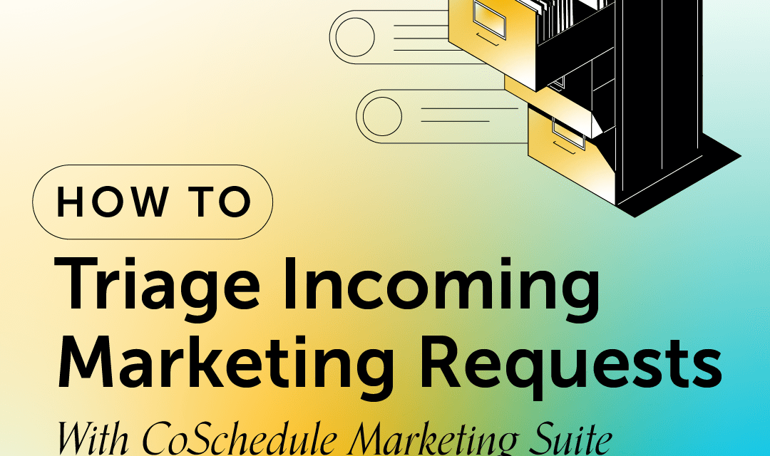 How to Triage Incoming Marketing Requests With CoSchedule Marketing Suite
