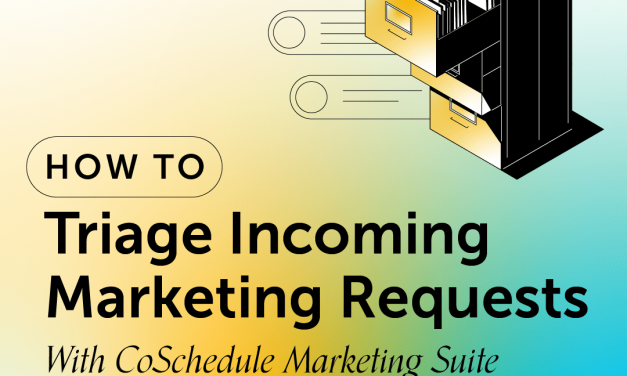 How to Triage Incoming Marketing Requests With CoSchedule Marketing Suite