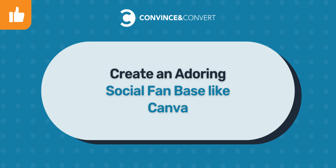 Generate an Adoring Social Fan Base like Canva