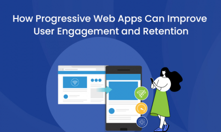 How Progressive Web Apps Can Improve User Engagement and Retention