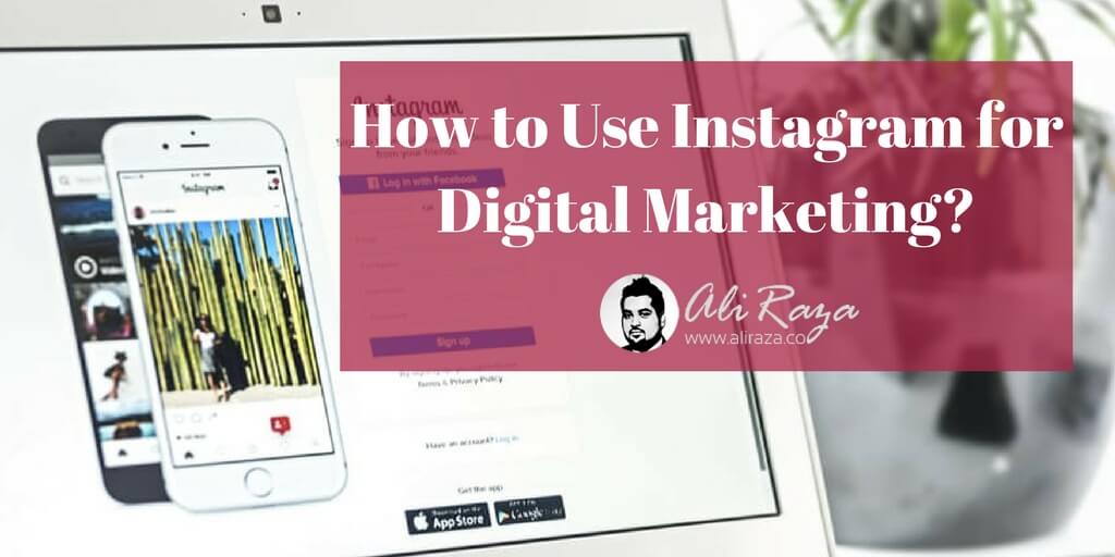 How to Use Instagram for Digital Marketing and advertising?