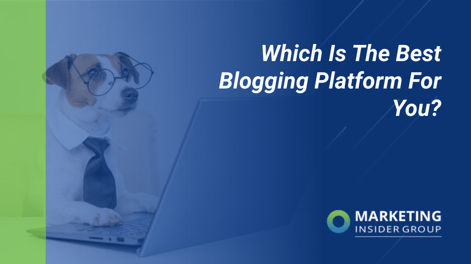 Which Is the Most effective Blogging Platform for You?