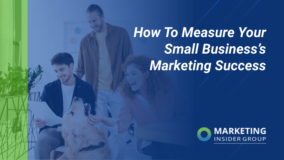 How to Evaluate Your Tiny Business’s Marketing and advertising Achievement