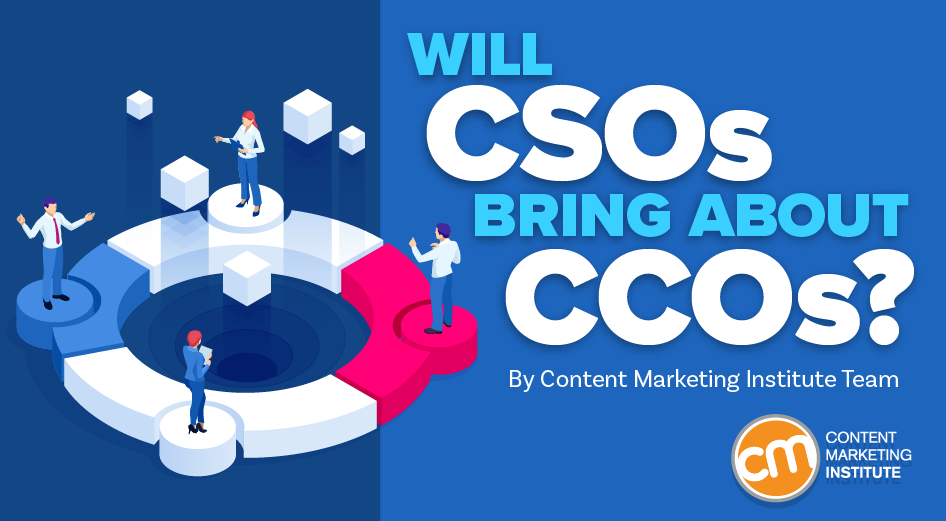 Does a Increase in Chief Approach Officers’ Purpose Give Hope for Chief Content Officers?