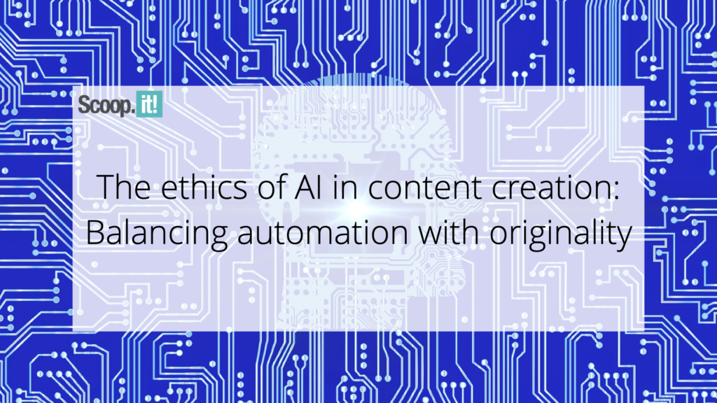 The Ethics of AI in Content material Generation: Balancing Automation with Originality