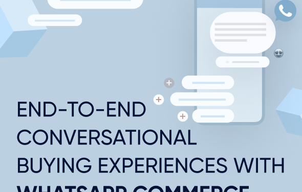 Conclude-to-end conversational obtaining activities with WhatsApp Commerce