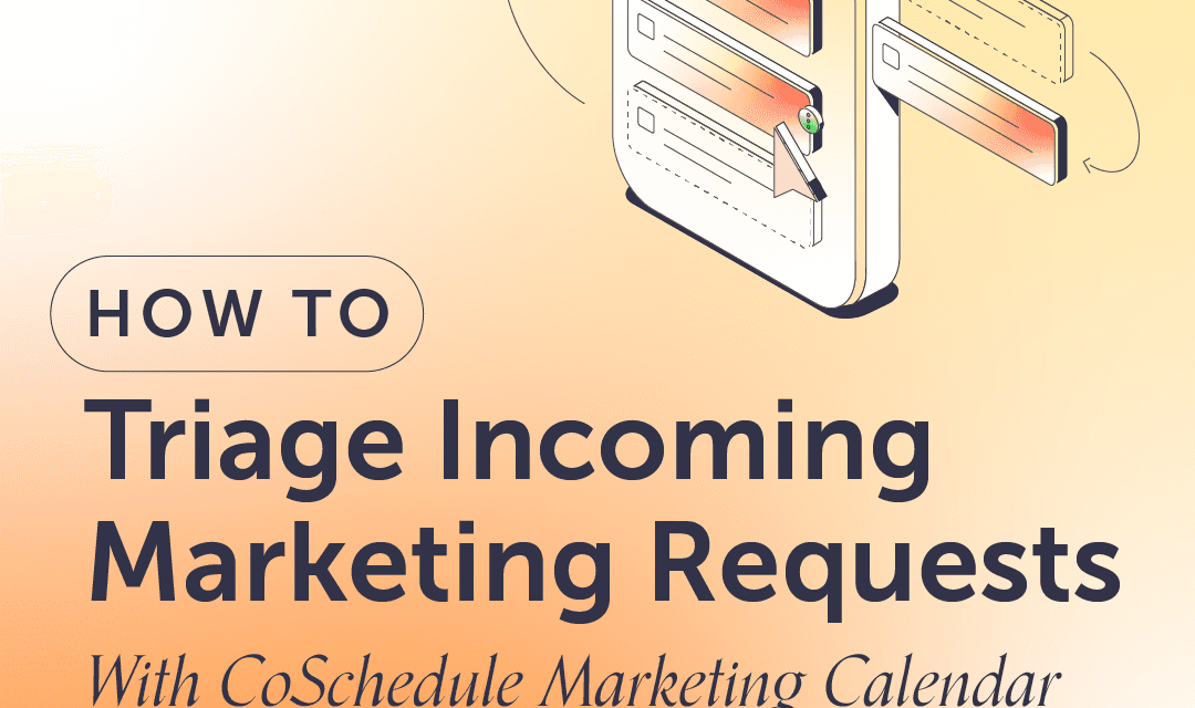 How To Triage Incoming Marketing Requests With CoSchedule Marketing Calendar