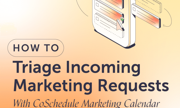 How To Triage Incoming Marketing Requests With CoSchedule Marketing Calendar